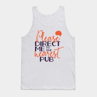 Please direct me to the nearest pub Tank Top